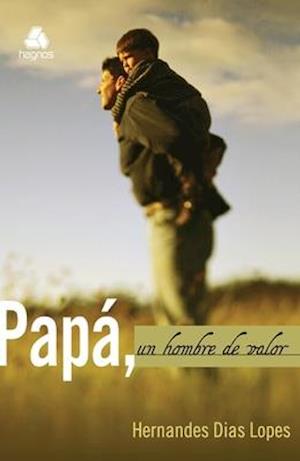 Papa, Un Hombre de Valor