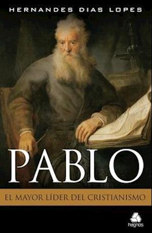 Pablo, El Mayor Lider del Cristianismo