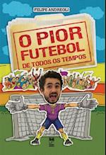 O pior futebol de todos os tempos