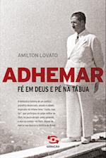 Adhemar - Fé em Deus e pé na tábua