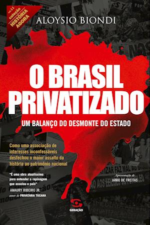 O Brasil privatizado (Coleção História Agora - Vol 11)