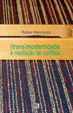(Trans)Modernidade E Mediacao de Conflitos