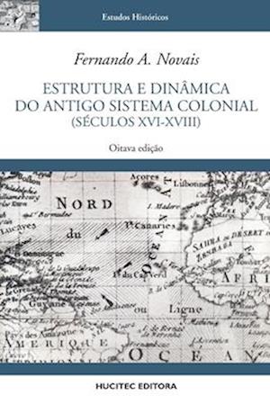 Estrutura e dinâmica do antigo sistema colonial (séculos XVI - XVIII)