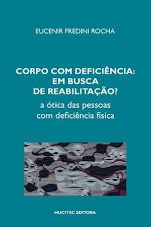 Corpo com deficiência em busca de reabilitação? A ótica das pessoas com deficiência física