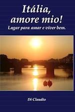 Italia, Amore Mio! Lugar Para Amar E Viver Bem.