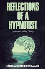 Reflections of a Hypnotist: Hypnosis and Positive Changes 