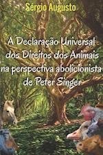 A Declaração Universal DOS Direitos DOS Animais Na Perspectiva Abolicionista de Peter Singer