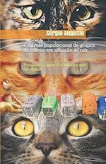 Controle Populacional de Grupos de Felinos Em Situação de Rua