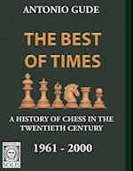 The Best of Times 1961-2000: A History of Chess in the Twentieth Century 