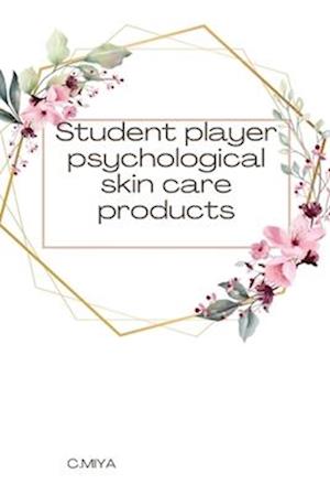 Student player psychological skin care products