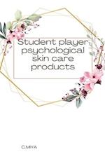 Student player psychological skin care products 