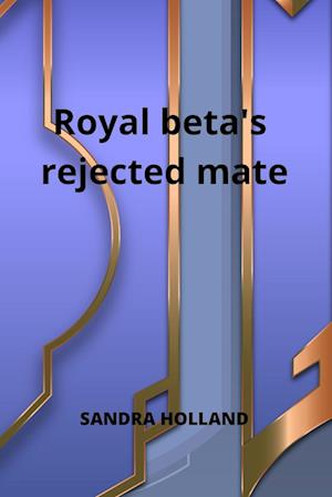 Royal beta's rejected mate