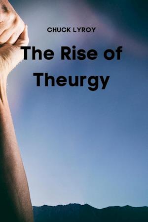 The Rise of Theurgy