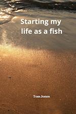 Starting my life as a fish