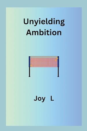 Unyielding Ambition