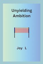 Unyielding Ambition