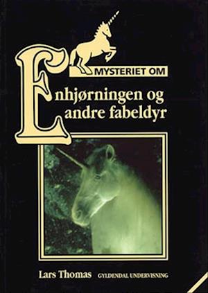 Mysteriet om enhjørningen - og andre fabeldyr