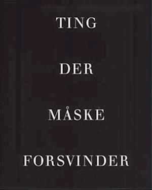 Ting der måske forsvinder