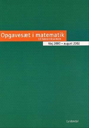 Opgavesæt i matematik til lærereksamen&lt;br&gt; Maj 2000 - august 2002