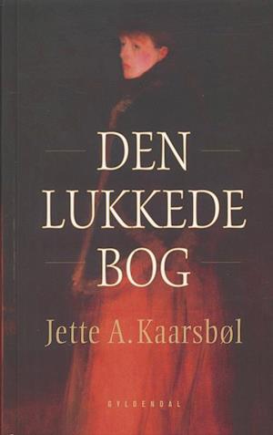 kan opfattes krydstogt Picasso Få Den lukkede bog af Jette A. Kaarsbøl som Indbundet bog på dansk -  9788702044300
