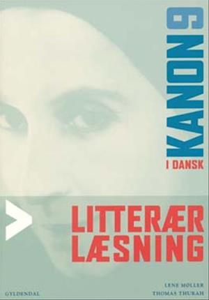 Kanon i dansk 9. Litterær læsning