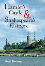 Hamlet' s Castle and Shakespeare´s Elsinore