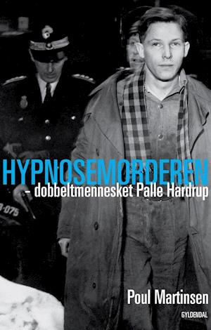 Hypnosemorderen - dobbeltmennesket Palle Hardrup