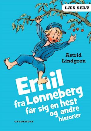 Emil fra Lønneberg får sig en hest og andre historier