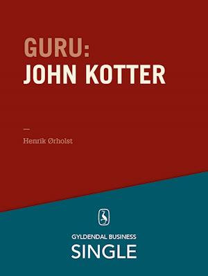Guru: John Kotter - forandringsspecialisten