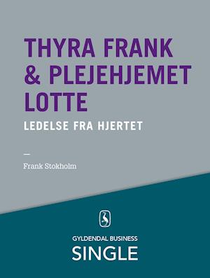 Thyra Frank & Plejehjemmet Lotte - Den danske ledelseskanon, 7