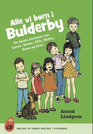 Alle vi børn i Bulderby - De første historier om Lasse, Bosse, Olle, Kerstin, Britta, Anna og Lisa