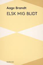 Elsk mig blidt