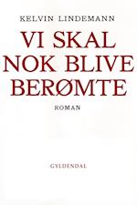 Vi skal nok blive berømte