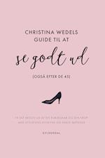 Christina Wedels guide til at se godt ud (også efter de 45)