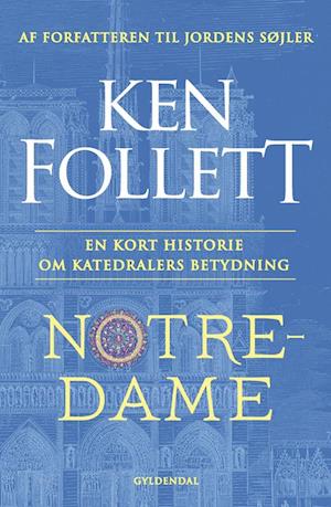 Notre Dame - en kort historie om katedralers betydning