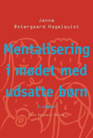 Mentalisering i mødet med udsatte børn-Janne Oestergaard Hagelquist-Bog