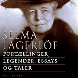 Se Fortællinger, legender, essays og taler-Selma Lagerlöf hos Saxo