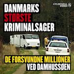 Danmarks største kriminalsager: De forsvundne millioner ved Damhussøen