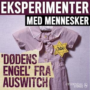 Se Eksperimenter med mennesker - Dødens Engel fra Auschwitz-Gyldendal Stereo hos Saxo
