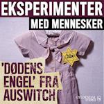 Eksperimenter med mennesker - Dødens Engel fra Auschwitz