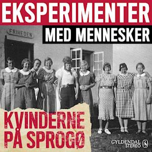 Billede af Eksperimenter med mennesker - Kvinderne på Sprogø-Gyldendal Stereo