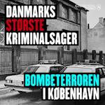 Danmarks største kriminalsager: Bombeterroren i København