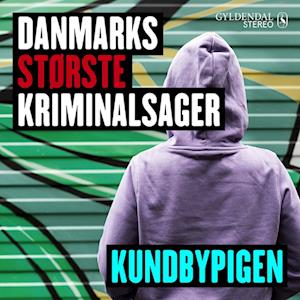Danmarks største kriminalsager: Kundbypigen