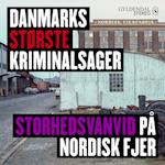 Danmarks største kriminalsager - Storhedsvanvid på Nordisk Fjer