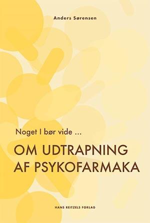 Noget I bør vide ... Om udtrapning af psykofarmaka-Anders Sørensen-Bog