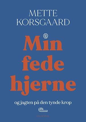 Min fede hjerne-Mette Korsgaard-Bog