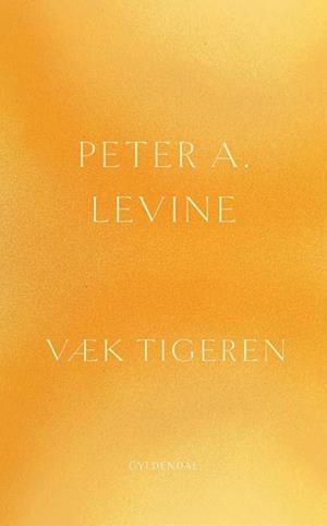 Væk tigeren-Peter A. Levine-Bog