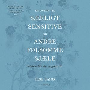 En guide til særligt sensitive og andre følsomme sjæle