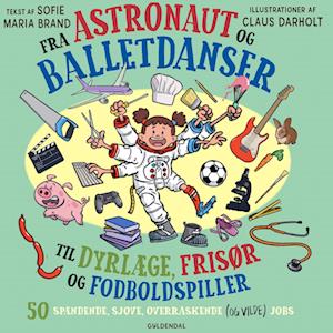 Fra astronaut og balletdanser til dyrlæge, frisør og fodboldspiller.