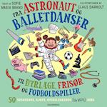 Fra astronaut og balletdanser til dyrlæge, frisør og fodboldspiller.